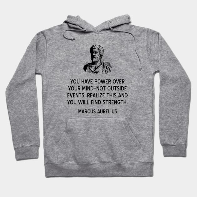 Marcus Aurelius Quote on the Power of Your Mind Hoodie by jutulen